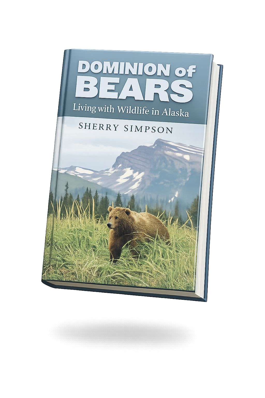 Dominion of Bears: Living with Wildlife in Alaska - by Sherry Simpson