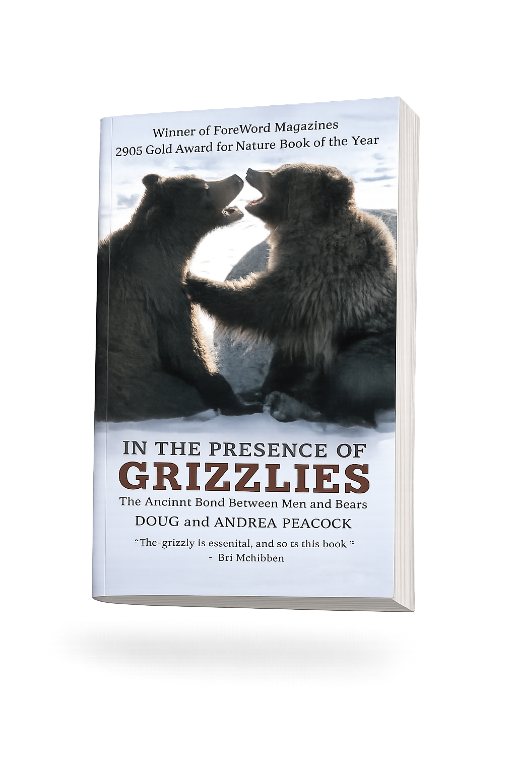 In the Presence of Grizzlies: The Ancient Bond Between Men And Bears -  by Doug and Andrea Peacock